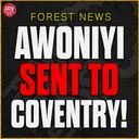 Awoniyi to Coventry Confirmed! £17m Deal For Striker! Replacement Incoming? Nottingham Forest News