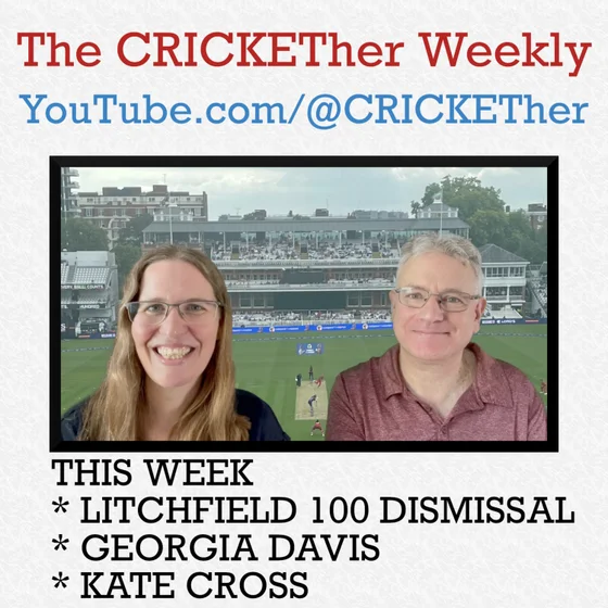 The CRICKETher Weekly – Episode 335: Litchfield Hundred Dismissal; Georgia Davis; Kate Cross