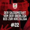 #22 - Der Saisonstart von der Oberliga bis zur Kreisliga