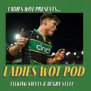 Ladies Wot Pod Episode 68 - Saints storm into the Champions Cup Qtr Finals and it’s all about Dazzles…