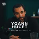 YOANN HUGET, ITINÉRAIRE D'UN ACHARNÉ