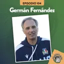 S7 Ep104: XV RUGBY CLUB #104 CON GERMÁN FERNÁNDEZ