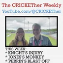 The CRICKETher Weekly – Episode 271: Knight's Injury; Jones's Monkey; Perrin's Blast Off