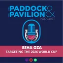 Ep 302 - Esha Oza - Targeting the 2026 World Cup