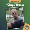 S3 Ep69: XV RUGBY CLUB #69 CON "CHAPA" BRANCA