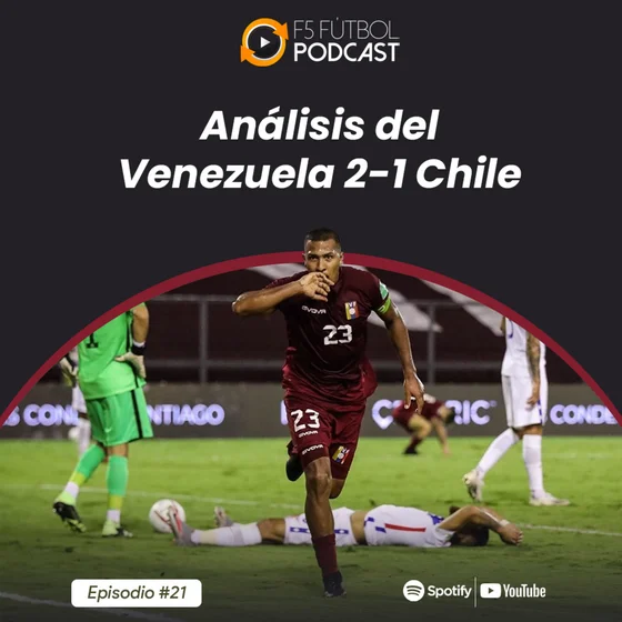 Ep. 21 - Análisis del Venezuela 2-1 Chile
