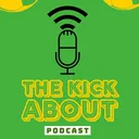 The Kick About Podcast #1 - 2010/11 Season Throwback!
