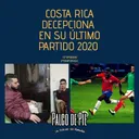 Costa Rica decepciona en su último partido 2020