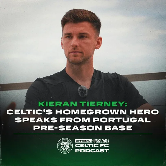 Kieran Tierney: Celtic’s homegrown hero speaks from pre-season camp in Portugal