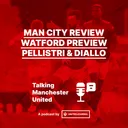 Episode 5 | City Review, Watford Preview, Rotations, Pellestri and Diallo | Rohit & Brad