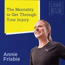 Use This Mentality to Get Through Injury: Annie Frisbie on How to Achieve Your Running Goals