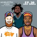 Episode 36: Cole World