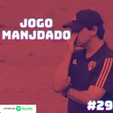 Jogo Manjado - Vamos São Paulo Podcast #29