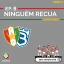 Ep. 08 - Ninguém recua (Pt. 2)