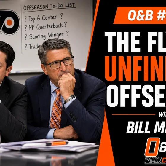 O&B Puckcast Episode #309 The Flyers Unfinished Offseason with Bill Meltzer