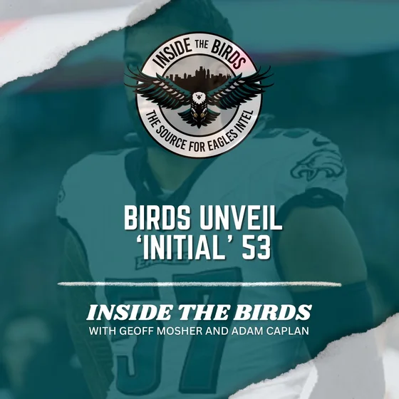 ITB: Going Inside Eagles Decisions On Who Made Their 53-Man Roster And Who Didn't
