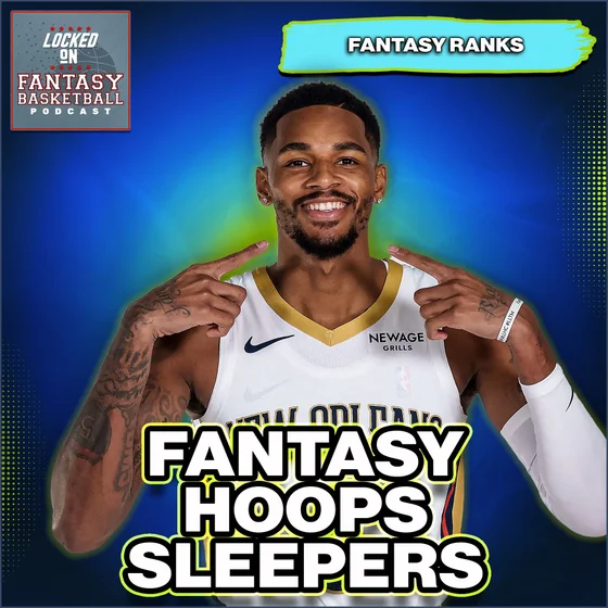 The Fantasy Basketball Sleepers You NEED To Pay Attention To