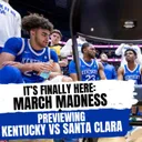 The Rupp Report: The Madness Is Here — Kentucky vs Santa Clara Preview