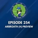 Episode 254: Arbroath (H) preview