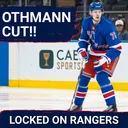 Brennan Othmann CUT by the Rangers!! Time to PANIC?? Scott Morrow closing in on Opening Night roster