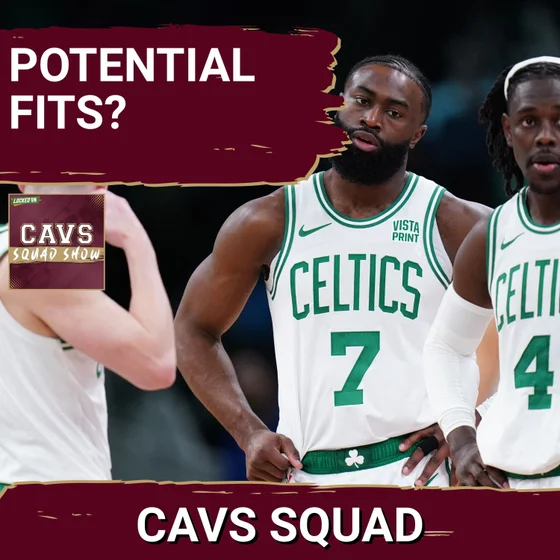 CAVS SQUAD SHOW: Are Jrue Holiday and Jaylen Brown POTENTIAL Fits for the Cleveland Cavaliers?