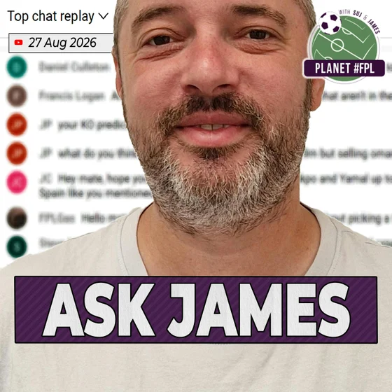 Ask James | Thursday August 27th | Planet FPL 2026/27