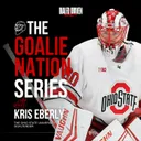 Kris Eberly: From Tier 2 Hockey to Starting Goaltender at The Ohio State University
