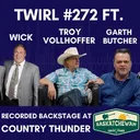TWIRL #272 FROM COUNTRY THUNDER FT. VOLHOFFER, WICK, BUTCHER, AND FRIENDS