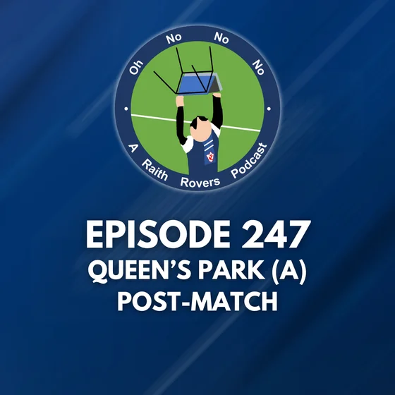 Episode 247: Queen’s Park (A) Post-Match
