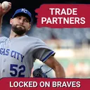 Atlanta Braves Trade Partners: Kansas City Royals and San Francisco Giants