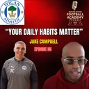 Wigan Athletic Academy Manager - Jake Campbell ("Your Daily Habits Matter") - Episode 35