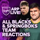 ARP LIVE REACTION: All Blacks & Boks teams for test 1 | Who looks strongest?