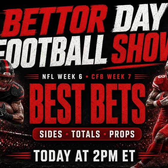 Bettor Day Football Show 10-15-26: NFL Week 6 & CFB Week 7