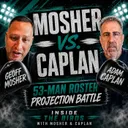 Caplan vs. Mosher: ITB 53-Man Roster Projection Battle!!