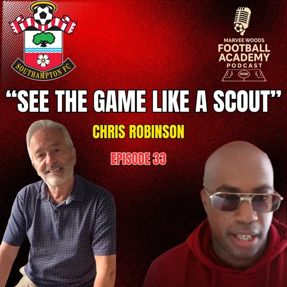 Southampton Head Of Academy Recruitment - Chris Robinson ("See The Game Like A Scout")