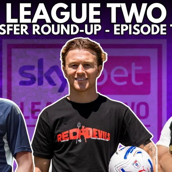 League Two Transfer Round-Up - Episode Three!!!