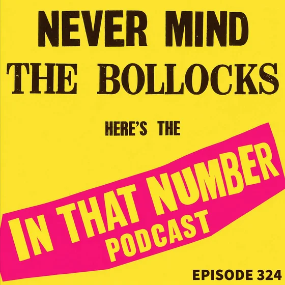 Episode 324: Never Mind the Bollocks