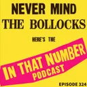 Episode 324: Never Mind the Bollocks