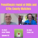 Penultimate round of 060s and 070s County Matches
