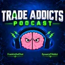 434: Trade Addicts Session 435 - Don't Panic Yet!!