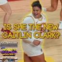 Episode 57: Is she the new Caitlin Clark?