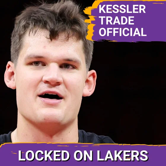 Walker Kessler Is Officially a Laker, and Sign and Trade Talk Around Kuminga Grows