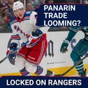 Artemi Panarin BALKING at certain Rangers trade partners??? This could get VERY messy…
