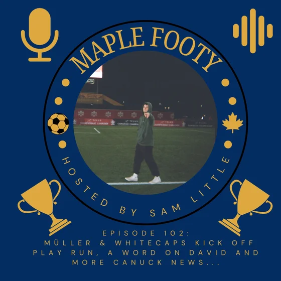 Thomas Müller & Vancouver Whitecaps kick off play run, a word on Jonathan David and more Canadian News!