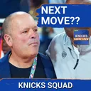 KNICKS SQUAD SHOW: Leon Rose's NEXT Move is MAKE or BREAK for the 2027 Title