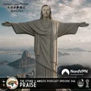 Episode 346 - Praise