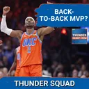 THUNDER SQUAD SHOW: Shai Gilgeous-Alexander Favorite For Back-To-Back MVPs After Flu Game Win?