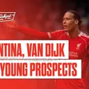 Argentina, Van Dijk & LFC Young Prospects | The Breakfast Wrap LIVE