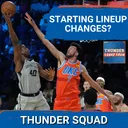 THUNDER SQUAD SHOW: Mark Daigneault Making BIG CHANGES To The Starting Lineup After NBA Cup Loss?