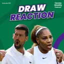 Wimbledon Preview: Draper draws Fritz, Serena gets lucky + Djokovic in Sinner's half...AGAIN!